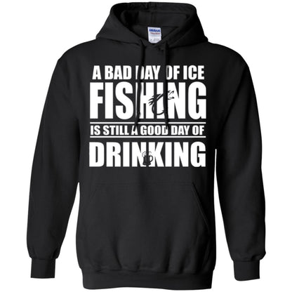 Fisherman T-shirt A Bad Day Of Ice Fishing Is Still A Good Day Of Drinking Black