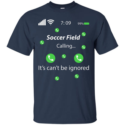 Soccer Field Is Calling It Can't Be Ignored Soccer Lovers Shirt Navy