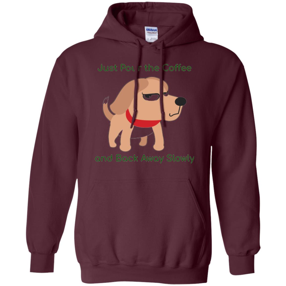 Just Pour The Coffee And Back Away Slowly T-shirt Cute Dog Maroon