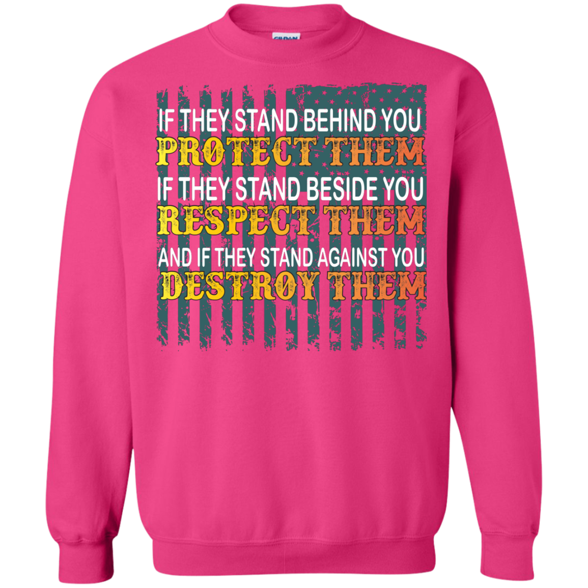 Military T-Shirt If They Stand Behind You Protect Them If They Stand Beside You Respect Them And If They Stand Against You Destroy Them Heliconia