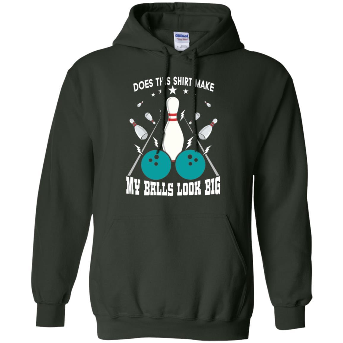 Funny Bowling Does This Shirt Make My Balls Look Big Forest Green
