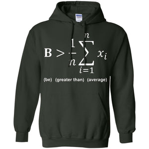 Be Greater Than Average Funny Math Quote T-shirt