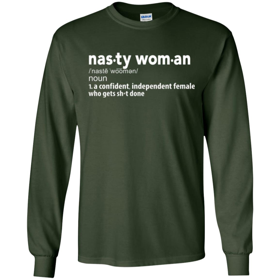 Nasty Woman Definition T-shirt Confident Independent Female Forest Green