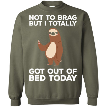 Funny Sloth T-shirt Not To Brag But I Totally Got Out Of Bed Today Military Green