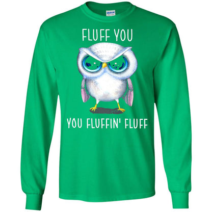 Fluff You You Fluffin_ Fluff Owl Lover T-shirt Irish Green