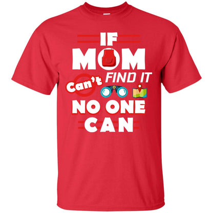 If Mom Cant Find It No One Can Mommy Shirt Red