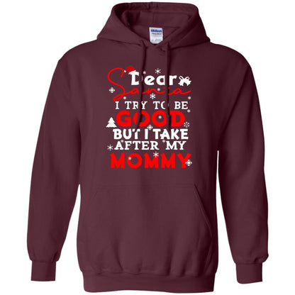 Dear Santa I Try To Be Good But I Take After My Mommy Ugly Christmas Family Matching Shirt Maroon