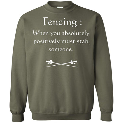 Fencing Lovers T-shirt When You Absolutely Posititive Must Stab Someone Military Green