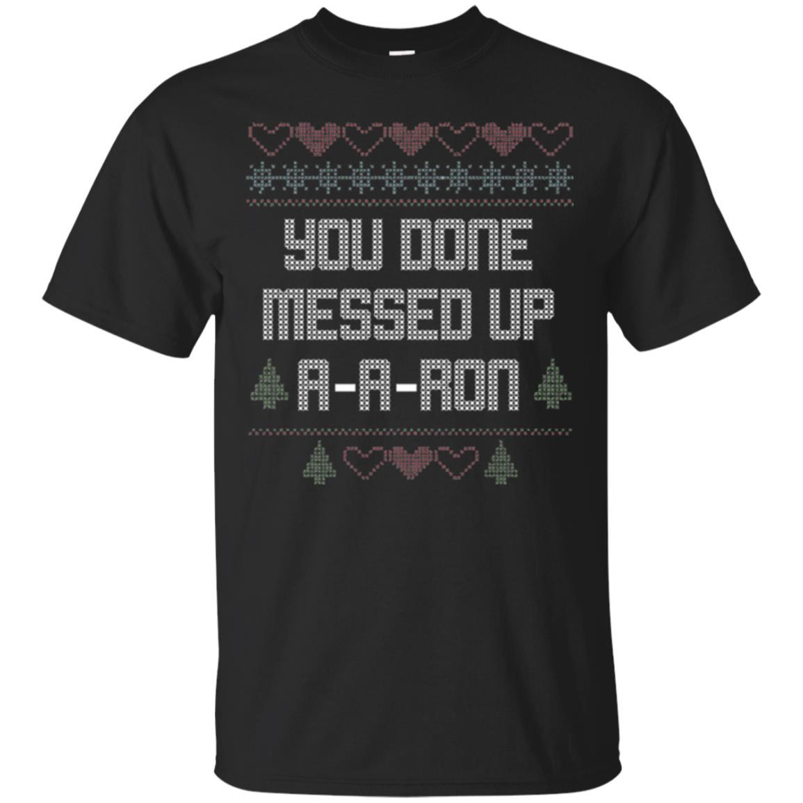 Funny Christmas T-shirt You Done Messed Up A - A - Ron Black