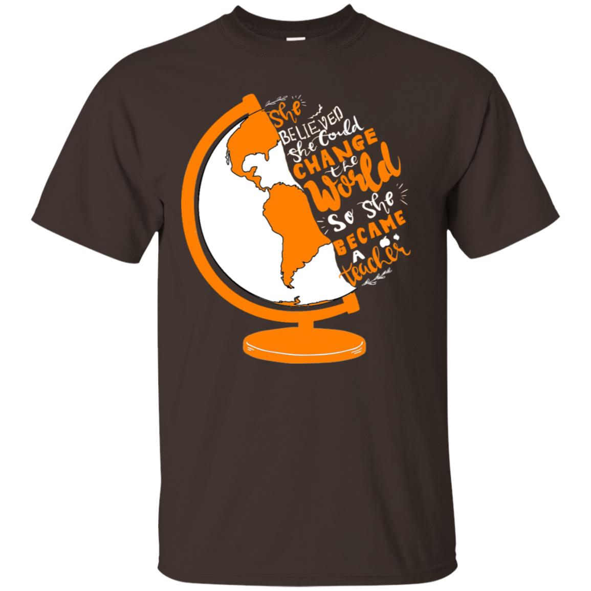 She Believed She Could Change The World So She Became A Teacher Best Quote Shirt Dark Chocolate