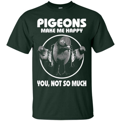 Pigeons Make Me Happy You Not So Much T-shirt Forest Green