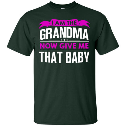 I Am The Grandma Now Give Me That Baby Funny Grandmom Shirt Forest