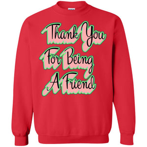 Thank You For Being A Friend Best Quote ShirtG180 Gildan Crewneck Pullover Sweatshirt 8 oz.