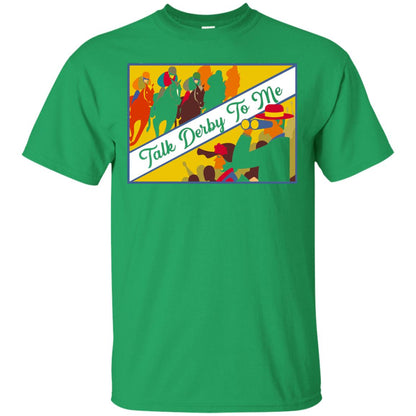 Kentucky Horse Racing Derby Day 2018 Talk Derby To Me Shirt Irish Green