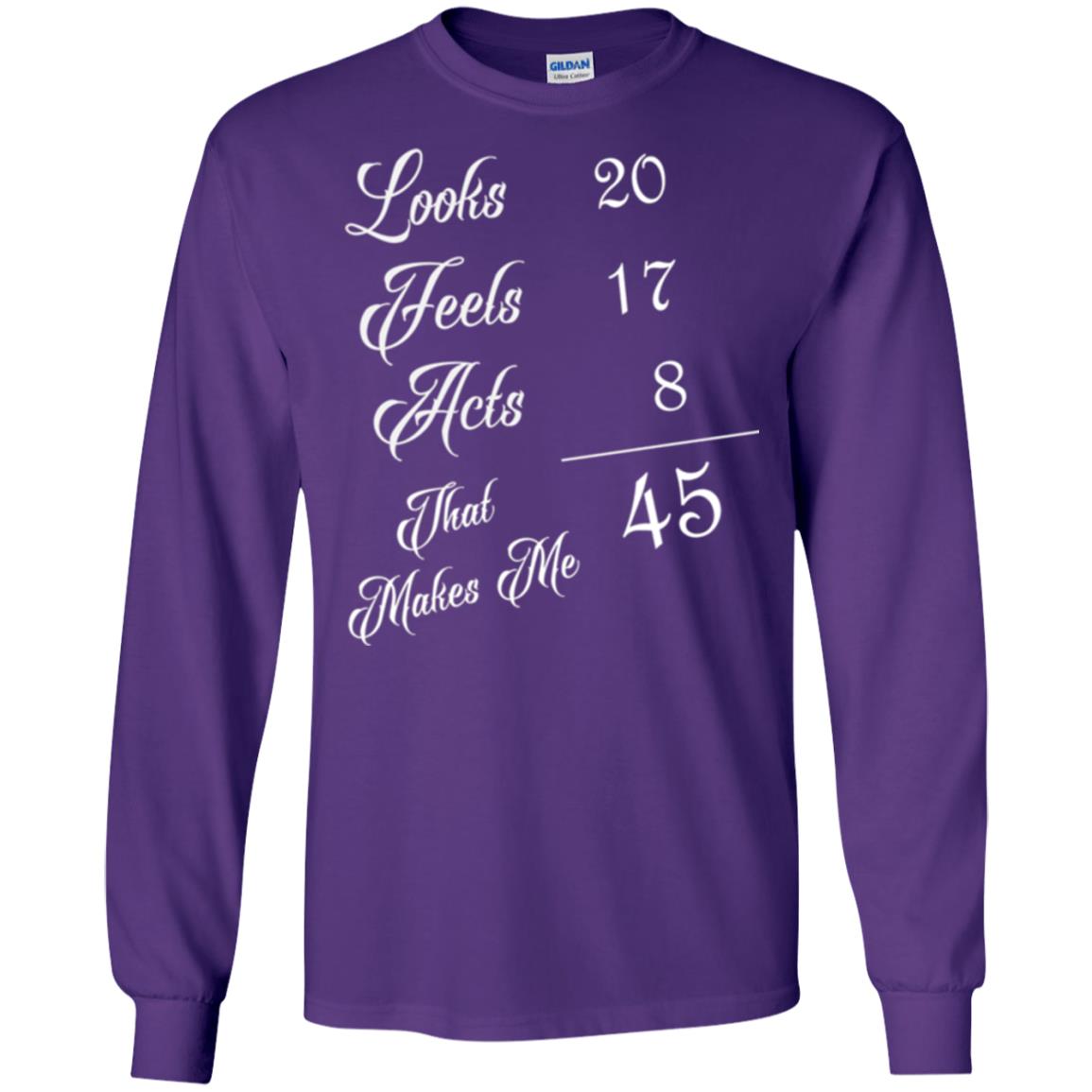 45th Birthday T-shirt Looks 20 Feels 17 Acts 8 Purple