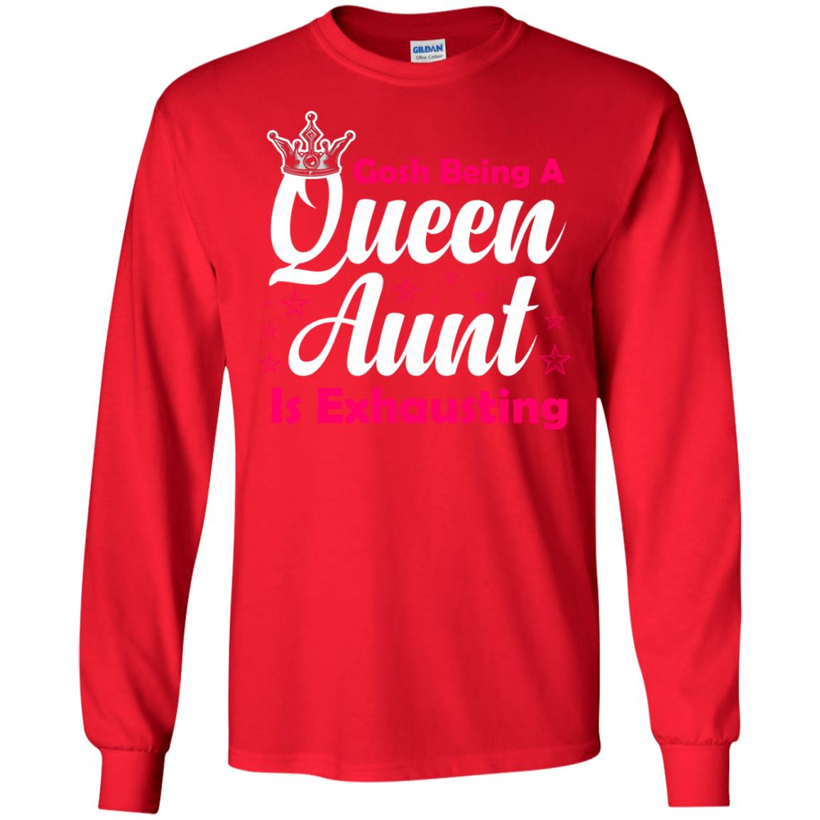 Gosh Being A Queen Aunt Is Exhausting Aunt Shirt Red