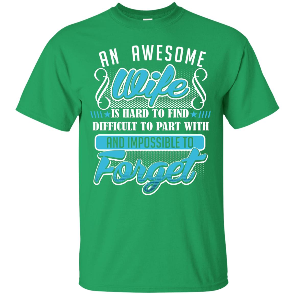 Wife T-shirt An Awesome Wife Is Hard To Irish Green