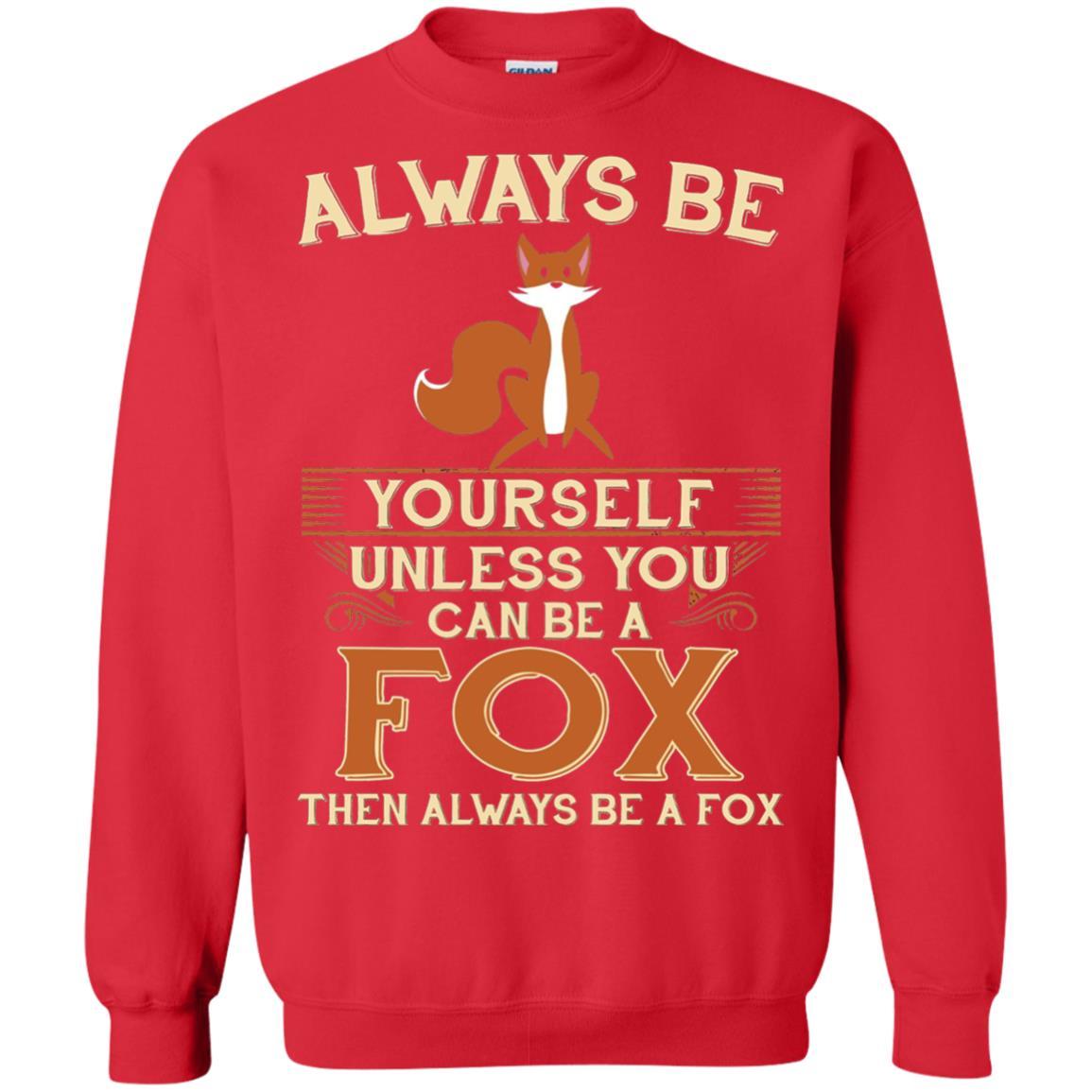 Fox T-shirt Always Be Yourself Unless You Can Be A Fox Red