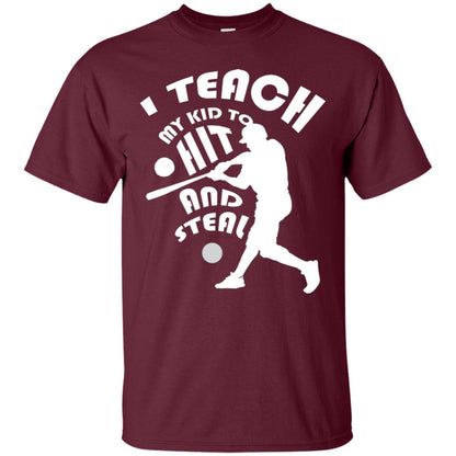Baseball Lover T-shirt I Teach My Kid To Hit And Steal Maroon