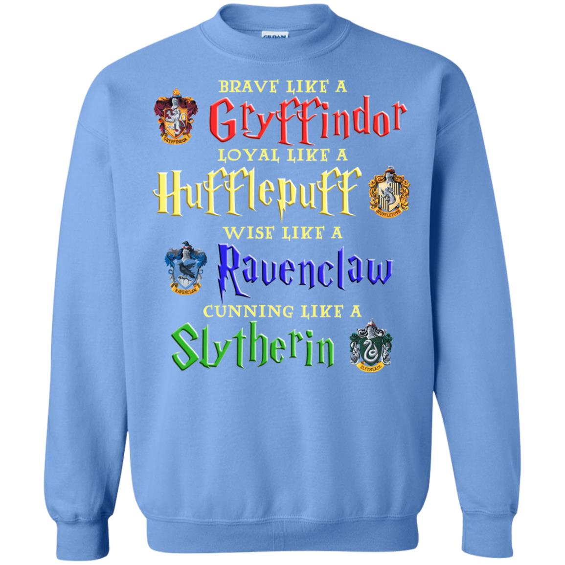 Brave Like A Gryffindor Loyal Like A Hufflepuff Harry Potter Hogwarts ShirtG180 Gildan Crewneck Pullover Sweatshirt 8 oz.