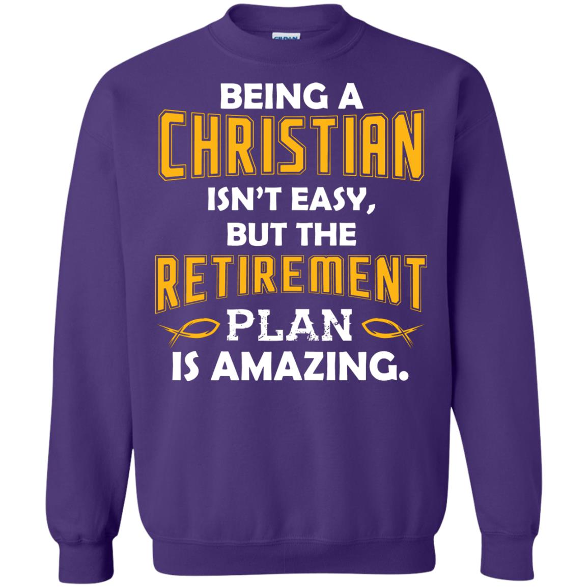 Being A Christian Isn’t Easy But The Retirement Plan Is Amazing Christian Shirt For Retired Men Purple
