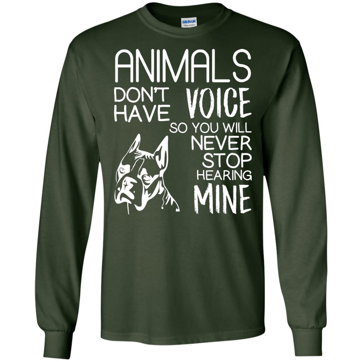 Animals Don't Have A Voice Dog Lover T-shirt Forest Green