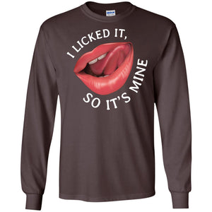 I Licked It So It's Mine ShirtG240 Gildan LS Ultra Cotton T-Shirt
