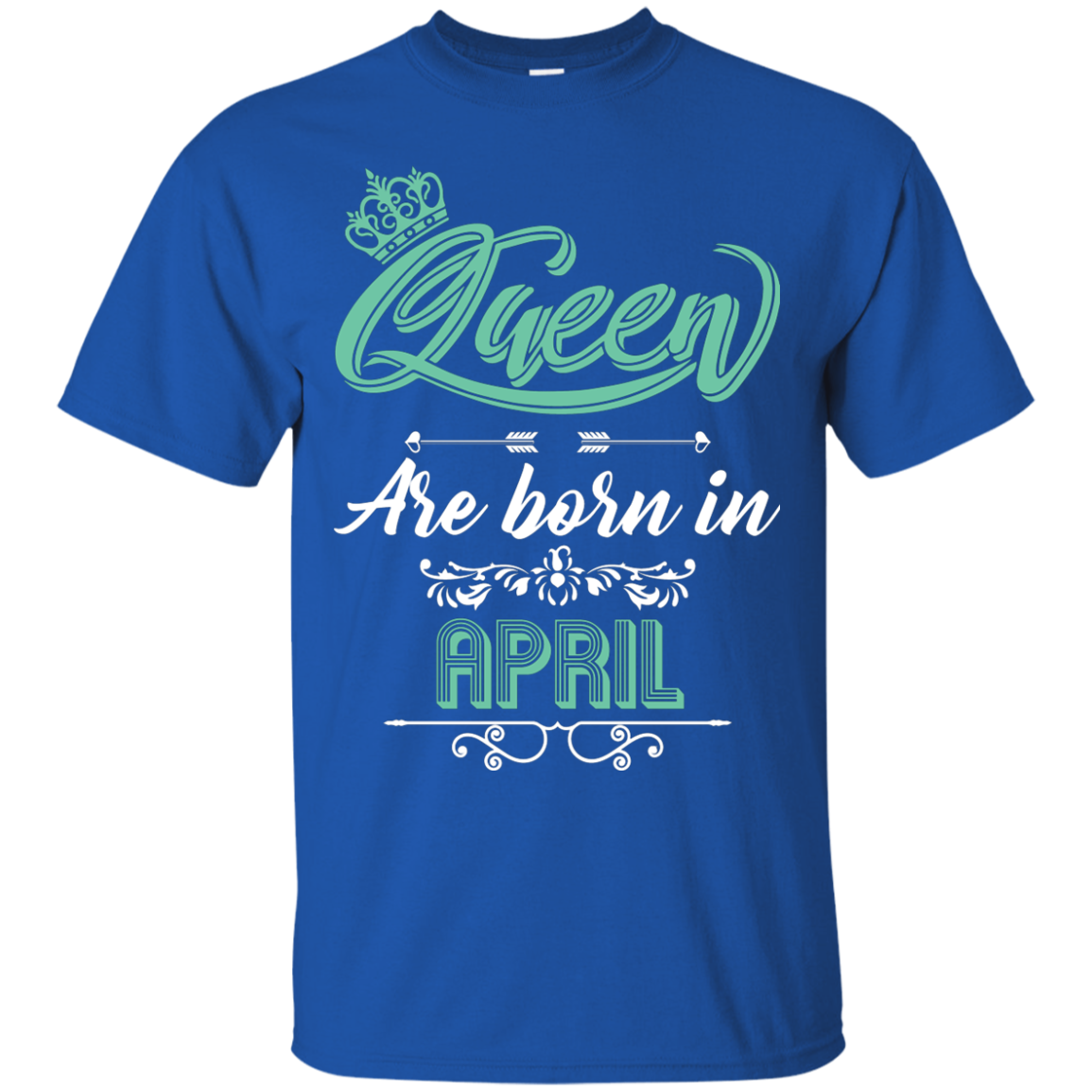 Brithday T-Shirt Queen Are Born In April Royal