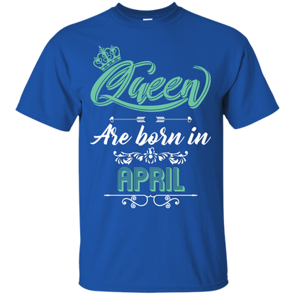 Brithday T-Shirt Queen Are Born In April Royal