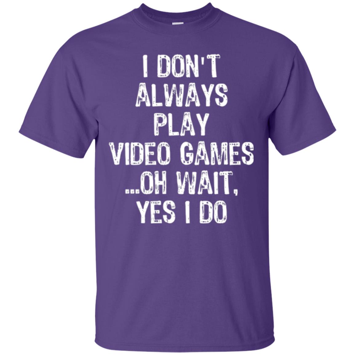 Gamer T-shirt I Don_t Always Play Video Games Purple