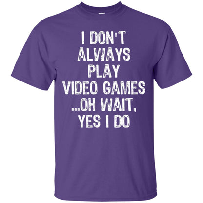 Gamer T-shirt I Don_t Always Play Video Games Purple