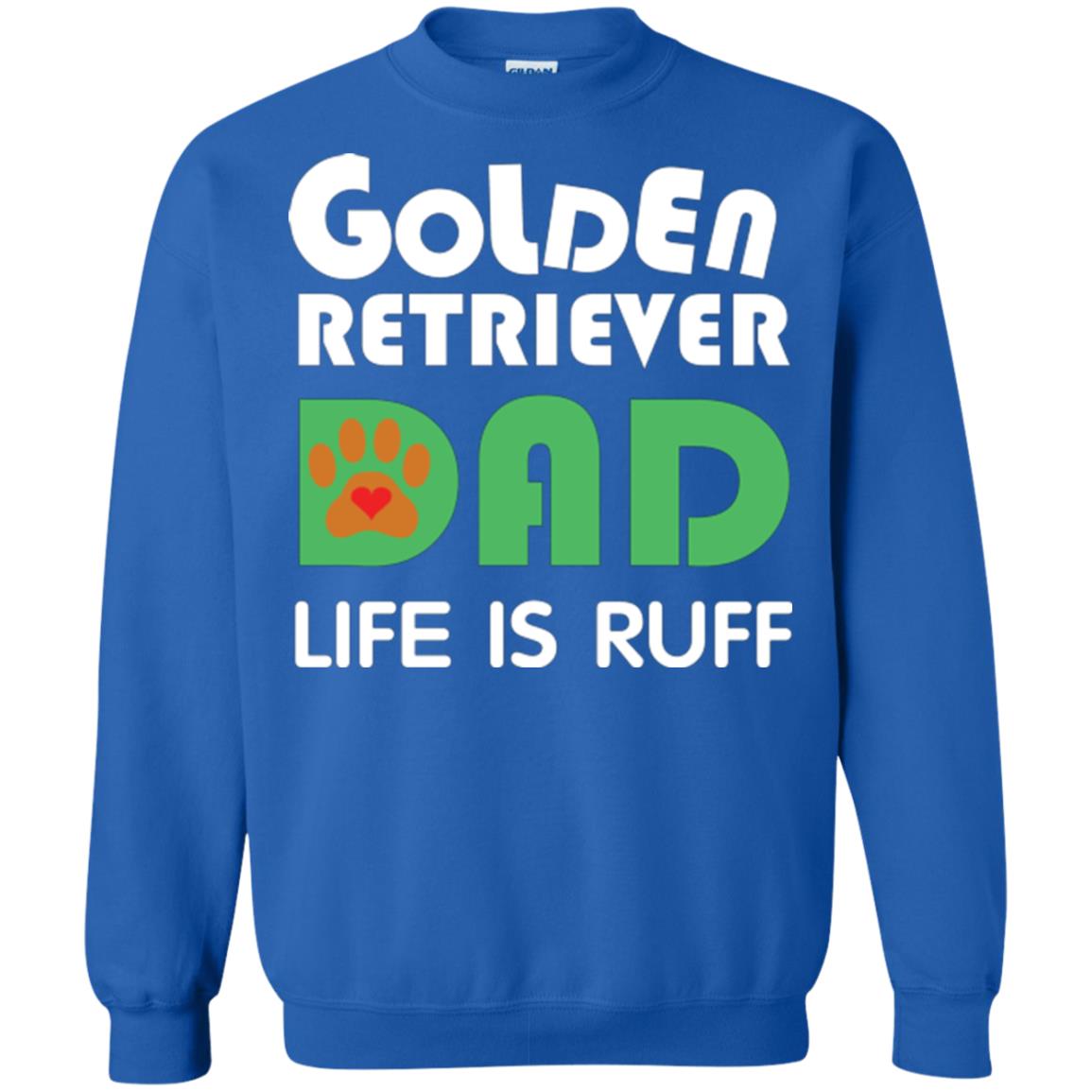 Dog Dad T-shirt Golden Retriever Dad Life Is Ruff Royal