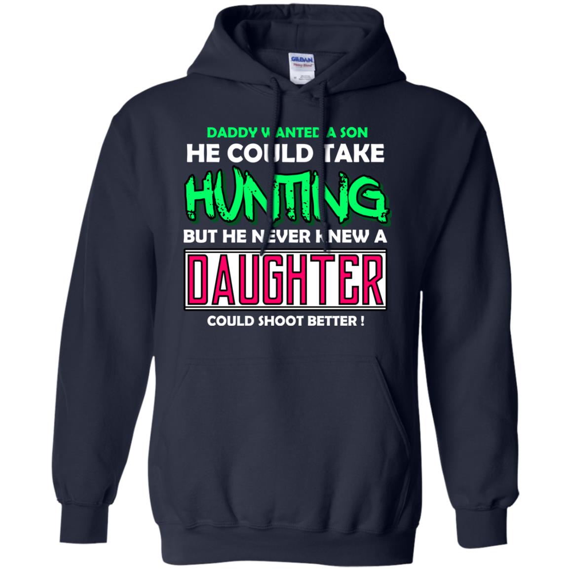But He Never Knew A Daughter Could Shoot Better Daddy Shirt Navy