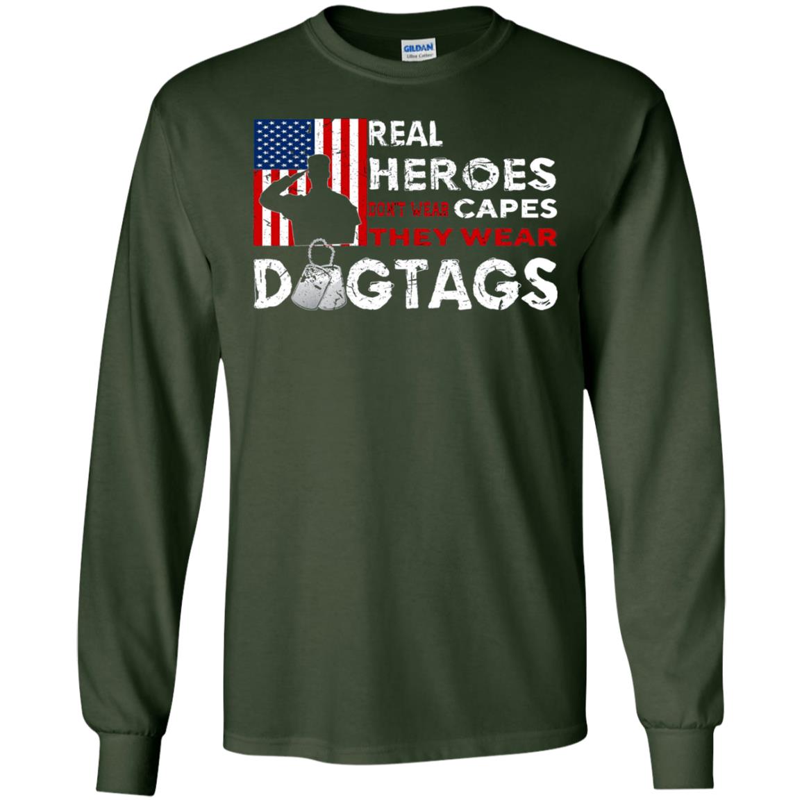 Real Heroes Don_t Wear Capes They Wear Dogtags Military T-shirt Forest Green