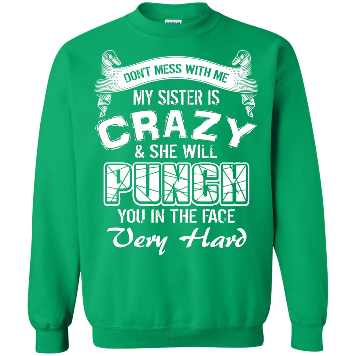 Don_t Mess With Me My Sister Is Crazy Family T-shirt For Boys And Girls Irish Green