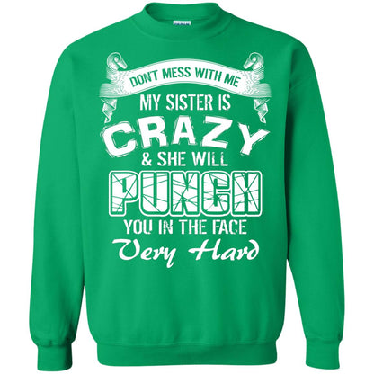 Don_t Mess With Me My Sister Is Crazy Family T-shirt For Boys And Girls Irish Green