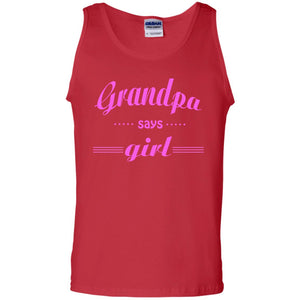 Grandpa Say Girl ShirtG220 Gildan 100% Cotton Tank Top