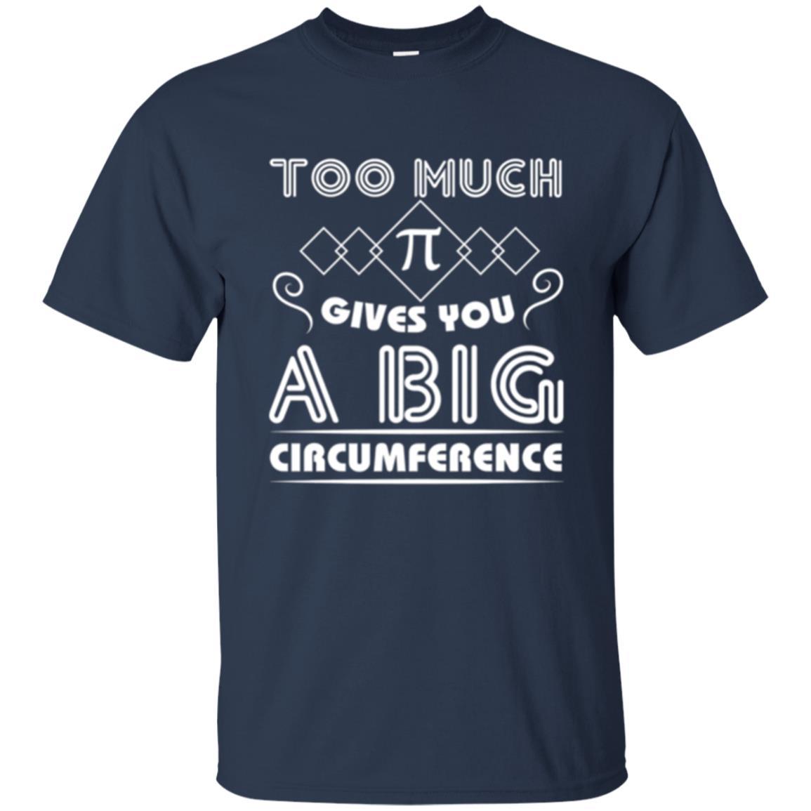 Math Science T-shirt Too Much Pi Gives You A Big Circumference Navy