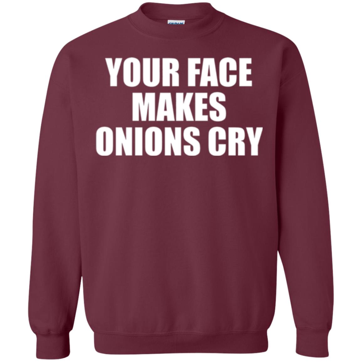 Your Face Makes Onions Cry T-shirt Maroon