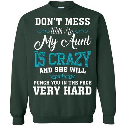 Don’t Mess With Me My Aunt Is Crazy Aunt T-shirt For Niece Or Nephew Forest Green