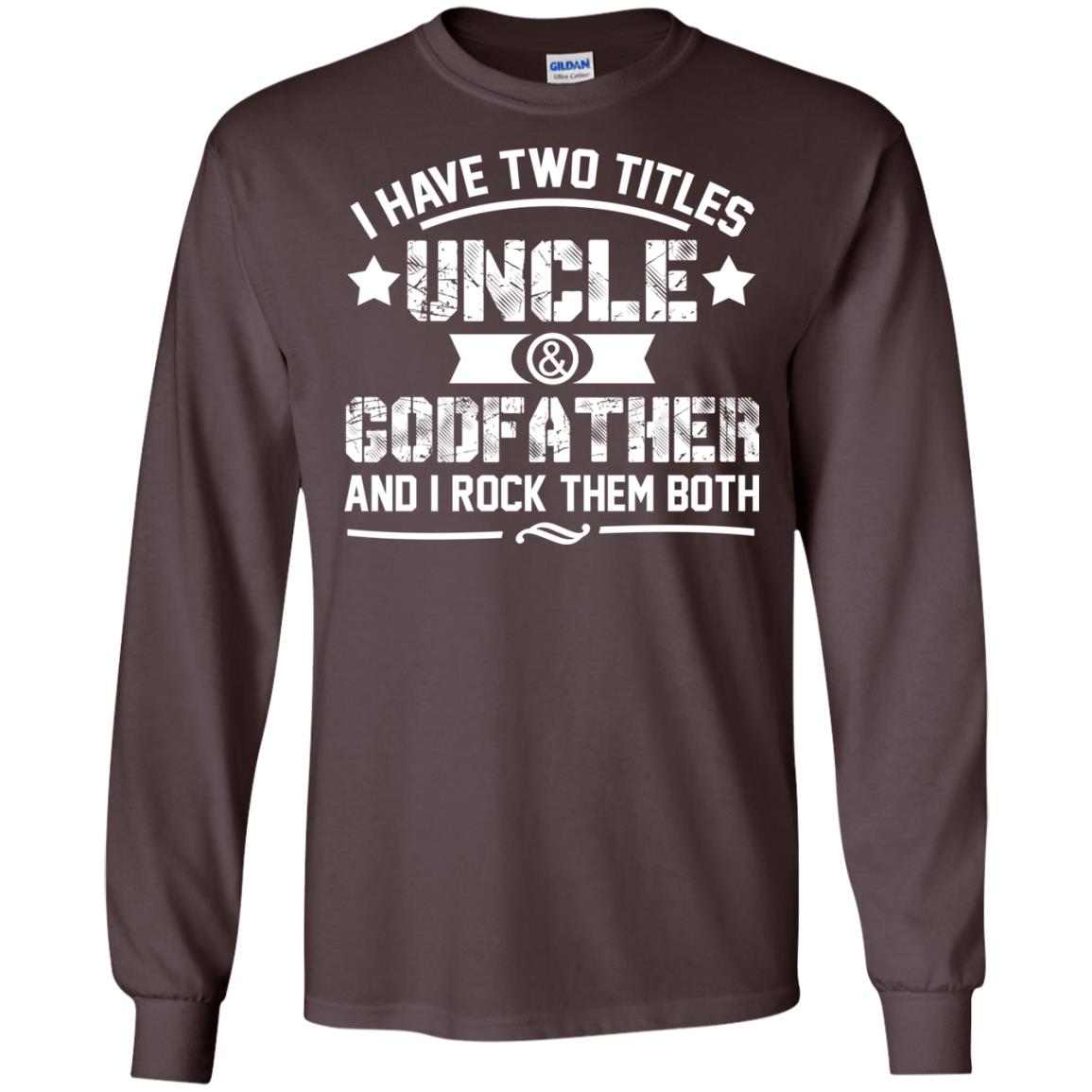 I Have Two Titles Uncle And Godfather And I Rock Them Both Dark Chocolate