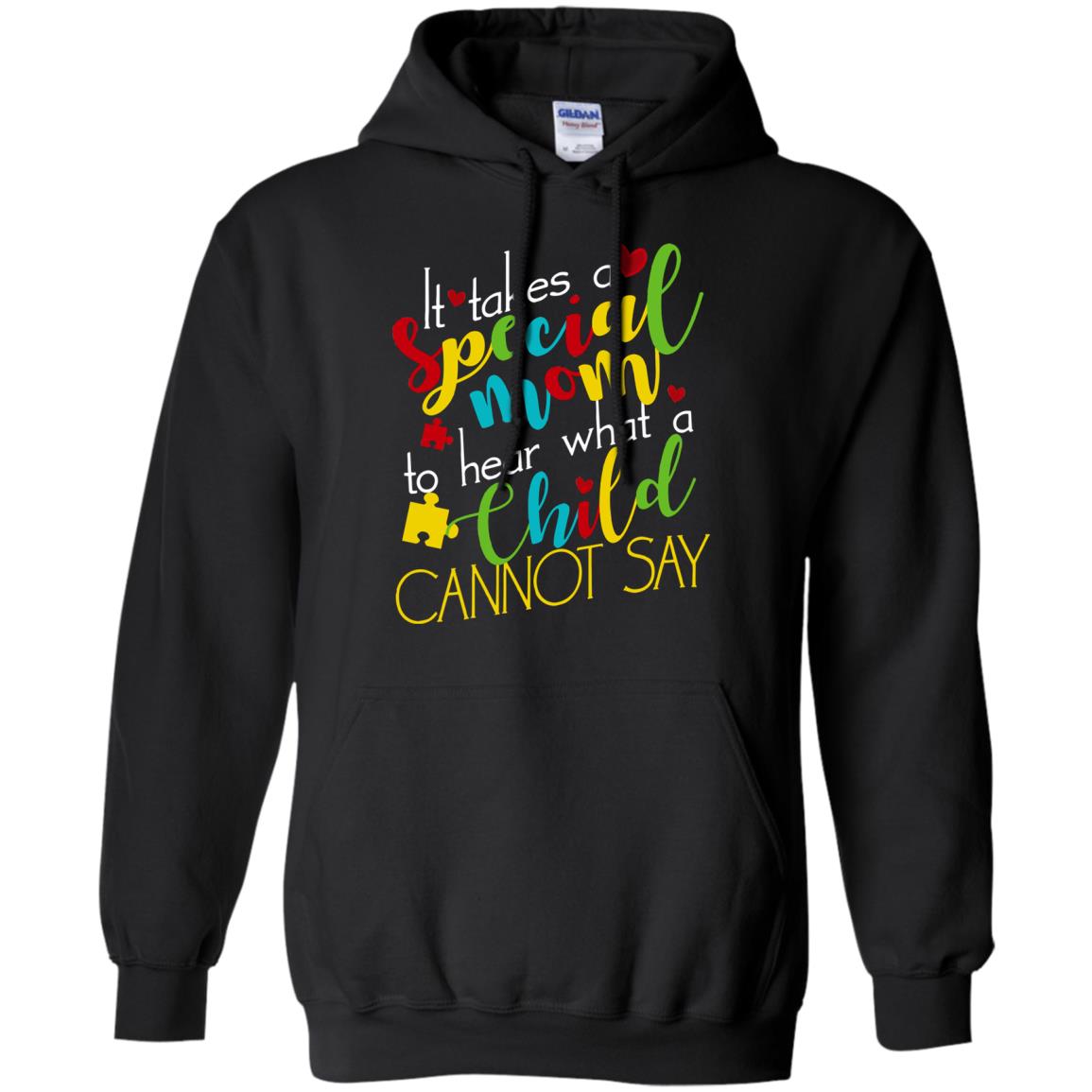 It Takes A Special Mom To Hear What A Child Cannot Say Autism Mom ShirtG185 Gildan Pullover Hoodie 8 oz.