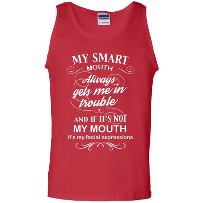 My Smart Mouth Always Gets Me In Trouble And If Its Not My Mouth Its My Facial Expressions Red