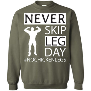 Never Skip Leg Day Hashtag No Chicken Legs Wortkout ShirtG180 Gildan Crewneck Pullover Sweatshirt 8 oz.