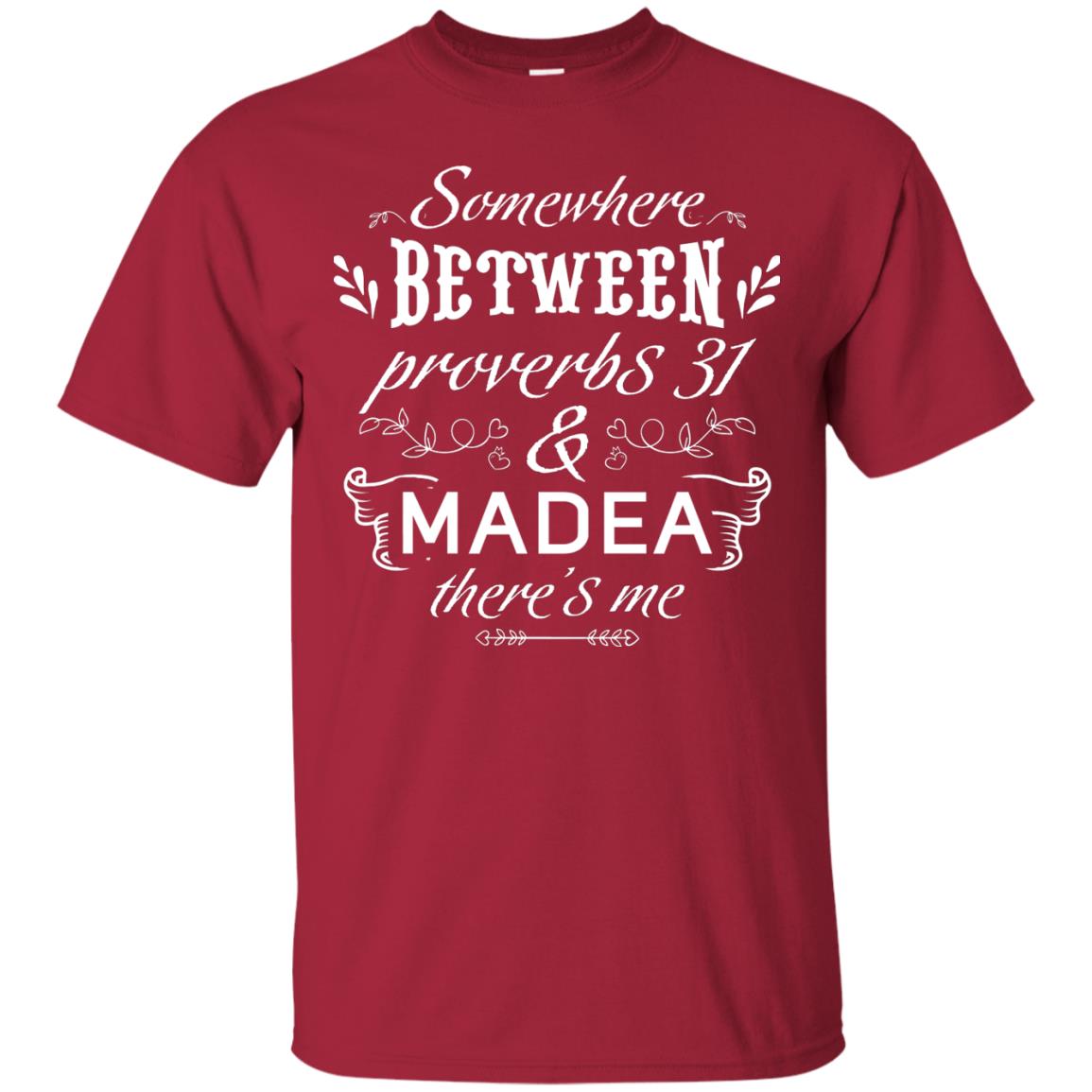 Somewhere Between Proverbs 31 And Madea There_s Me Funny Christian T-shirt Cardinal