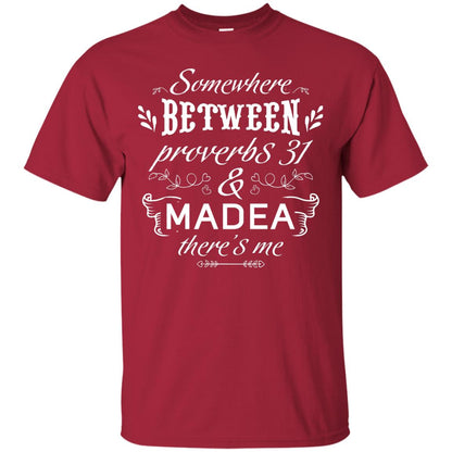 Somewhere Between Proverbs 31 And Madea There_s Me Funny Christian T-shirt Cardinal