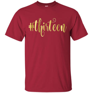 13th Birthday T-shirt Hashtag Thirteen 13G200 Gildan Ultra Cotton T-Shirt