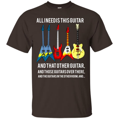 Guitarist T-shirt All I Need Is This Guitar And That Other Guitar Dark Chocolate