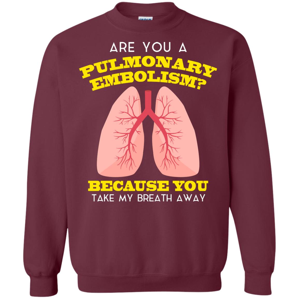 Are You A Pulmonary Embolism Funny Saying Shirt For Nurse Maroon