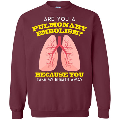 Are You A Pulmonary Embolism Funny Saying Shirt For Nurse Maroon